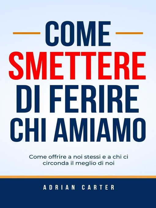 Title details for Come smettere di ferire chi amiamo by Adrian Carter - Wait list